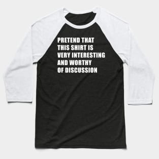 Funny Shirt That Is Worthy Of Discussion For Conversation Starters Baseball T-Shirt